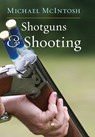Shotguns & Shooting - Michael McIntosh - 9781586671464