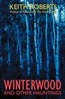 Winterwood - Keith Roberts - 9781587150821