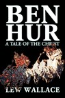 Ben-Hur by Lew Wallace, Fiction, Classics, Literary - Lew Wallace ; Lewis Wallace - 9781587155383