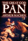 Great God Pan by Arthur Machen, Fiction, Horror - Arthur Machen - 9781587155970