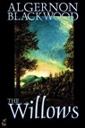 The Willows by Algernon Blackwood, Fiction - Algernon Blackwood - 9781587156526