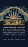 Czech Theatre Design in the Twentieth Century - BRANDESKY,  Joe - 9781587295256