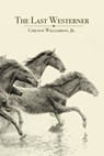 The Last Westerner - Jr. Williamson - 9781587314483