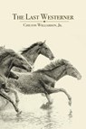 The Last Westerner - Jr. Williamson - 9781587314483