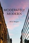 Moderately Modern - Remi Brague ; Paul Seaton - 9781587315183
