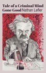 Tale of a Criminal Mind Gone Good - Nathan Lefler - 9781587318719
