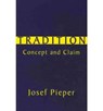Tradition – Concept and Claim - Josef Pieper ; E. Christian Kopff - 9781587318795