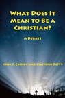 What Does It Mean to be a Christian? - A Debate - John F. Crosby ; Stafford Betty - 9781587319365
