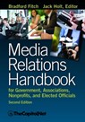 Media Relations Handbook for Government, Associations, Nonprofits, and Elected Officials, 2e - Bradford Fitch - 9781587331671