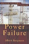 Power Failure: Christianity in the Culture of Technology - Albert Borgmann - 9781587430589