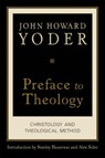 Preface to Theology - John Howard Yoder - 9781587432194