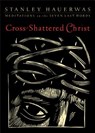 Cross-Shattered Christ: Meditations on the Seven Last Words - Stanley Hauerwas - 9781587433085