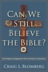 Can We Still Believe the Bible? – An Evangelical Engagement with Contemporary Questions - Craig L. Blomberg - 9781587433214