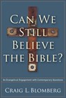 Can We Still Believe the Bible? – An Evangelical Engagement with Contemporary Questions - Craig L. Blomberg - 9781587433214