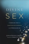 Divine Sex – A Compelling Vision for Christian Relationships in a Hypersexualized Age - Jonathan Grant ; James Smith - 9781587433696