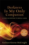Darkness Is My Only Companion – A Christian Response to Mental Illness - Kathryn Greene–mccreigh ; Justin Welby - 9781587433726