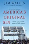 America`s Original Sin – Racism, White Privilege, and the Bridge to a New America - Jim Wallis ; Bryan Stevenson - 9781587434006