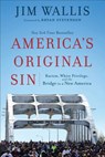 America`s Original Sin – Racism, White Privilege, and the Bridge to a New America - Jim Wallis ; Bryan Stevenson - 9781587434006
