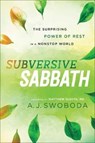 Subversive Sabbath – The Surprising Power of Rest in a Nonstop World - A. J. Swoboda ; Matthew Sleeth - 9781587434051
