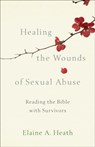 Healing the Wounds of Sexual Abuse - Elaine A. Heath - 9781587434280