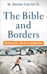 The Bible and Borders – Hearing God`s Word on Immigration - M. Daniel Carroll R. - 9781587434457