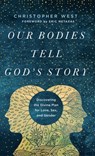 Our Bodies Tell God's Story - Christopher West - 9781587434617