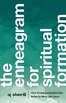 The Enneagram for Spiritual Formation – How Knowing Ourselves Can Make Us More Like Jesus - Aj Sherrill ; Chuck Degroat - 9781587434723