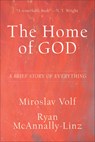 Home of God: A Brief Story of Everything - Miroslav Volf - 9781587434808