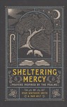 Sheltering Mercy – Prayers Inspired by the Psalms - Ryan Whitaker Smith ; Dan Wilt - 9781587435461