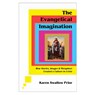 The Evangelical Imagination – How Stories, Images, and Metaphors Created a Culture in Crisis - Karen Swallow Prior - 9781587435751