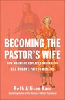 Becoming the Pastor's Wife - Beth Allison Barr - 9781587435898