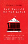 Ballot and the Bible - Kaitlyn Schiess - 9781587436086