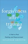 Forgiveness after Trauma - Susannah Griffith - 9781587436277