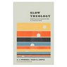 Slow Theology - A. J. Swoboda ; Nijay K. Gupta - 9781587436437