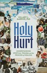 Holy Hurt: Understanding Spiritual Trauma and the Process of Healing - Hillary L. McBride - 9781587436604