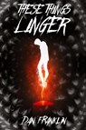 These Things Linger - Dan Franklin - 9781587679551