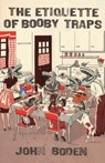 The Etiquette of Booby Traps - John Boden - 9781587679889