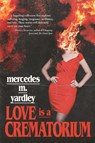 Love is a Crematorium and Other Tales - Mercedes M. Yardley - 9781587679940