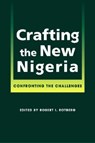 Crafting The New Nigeria - ROTBERG,  Robert I. - 9781588262998