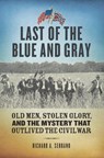 Last of the Blue and Gray - Richard A. Serrano - 9781588343963