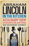 Abraham Lincoln in the Kitchen - Rae Katherine Eighmey - 9781588344601