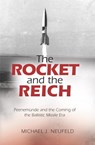 The Rocket and the Reich - Michael J. Neufeld - 9781588344663