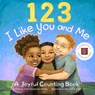 123 I Like You and Me: A Joyful Counting Book - Anna Forgerson Hindley - 9781588347961