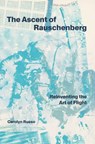 The Ascent of Rauschenberg - Carolyn (Carolyn Russo) Russo - 9781588347992