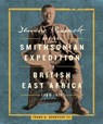 Theodore Roosevelt and the Smithsonian Expedition to British East Africa, 1909-1910 - Frank H. (Frank H. Goodyear III) Goodyear III - 9781588348012