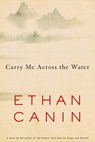 Carry Me Across the Water - Ethan Canin - 9781588360076