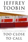 Too Close to Call - Jeffrey Toobin - 9781588360632