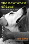 The New Work of Dogs - Jon Katz - 9781588361677