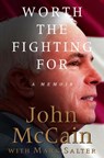 Worth the Fighting For - John McCain ; Mark Salter - 9781588362582