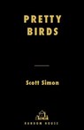 Pretty Birds - Scott Simon - 9781588364630